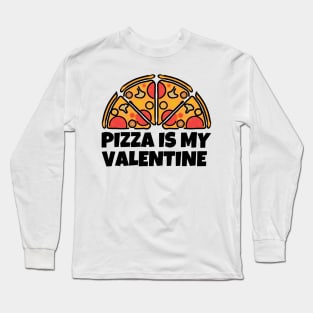 Pizza is My Valentine Long Sleeve T-Shirt